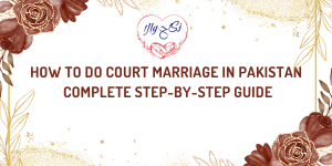 How to Do Court Marriage in Pakistan – Step-by-Step Guide